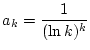 $\displaystyle a_{k}=\frac{1}{(\ln k)^{k}}$