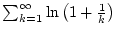 $ \sum _{k=1}^{\infty }\ln \left( 1+\frac{1}{k}\right) $