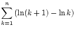 $\displaystyle \sum _{k=1}^{n}\left( \ln (k+1)-\ln k\right)$