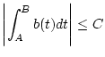 $\displaystyle \left\vert \int _{A}^{B}b(t)dt\right\vert \leq C$