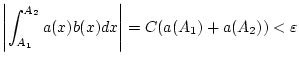 $\displaystyle \left\vert \int _{A_{1}}^{A_{2}}a(x)b(x)dx\right\vert =C(a(A_{1})+a(A_{2}))<\varepsilon $