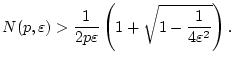 $\displaystyle N(p,\varepsilon )>\frac{1}{2p\varepsilon }\left( 1+\sqrt{1-\frac{1}{4\varepsilon ^{2}}}\right) .$