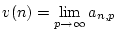 $\displaystyle v(n)=\lim _{p\to \infty }a_{n,p}$