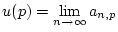 $\displaystyle u(p)=\lim _{n\to \infty }a_{n,p}$