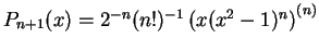 $ \mbox{$P_{n+1}(x)=2^{-n}(n!)^{-1}\left(x(x^2-1)^n\right)^{(n)}$}$