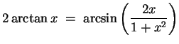 $ \mbox{$\displaystyle
2\arctan x \;=\; \arcsin\left(\frac{2x}{1+x^2}\right)
$}$