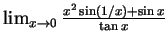 $ \mbox{$\lim_{x\to 0} \frac{x^2\sin(1/x)+\sin x}{\tan x}$}$