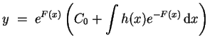 $ \mbox{$\displaystyle
y \;=\; e^{F(x)}\left(C_0 +\displaystyle\int h(x)e^{-F(x)}\,{\mbox{d}}x \right)
$}$