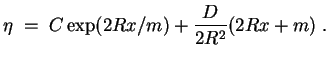 $ \mbox{$\displaystyle
\eta \;=\; C\exp(2Rx/m) + \frac{D}{2R^2}(2Rx+m) \; .
$}$