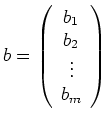 $ \mbox{$b=\left(\begin{array}{c}b_1\\  b_2\\  \vdots\\  b_m\end{array}\right)$}$