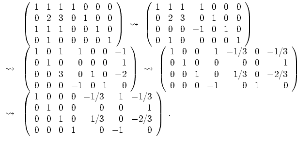 $ \mbox{$\displaystyle
\begin{array}{rl}
& \left(\begin{array}{rrrrrrr}
1 & 1...
...\
0 & 0 & 0 & 1 & 0 & -1 & 0 \\
\end{array}\right) \; . \\
\end{array}$}$