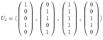 $ \mbox{$U_1 = \langle
\left(
\begin{array}{r}
1 \\
0 \\
0 \\
1 \\
...
...{array}{r}
0 \\
0 \\
1 \\
1 \\
0 \\
\end{array}\right)
\rangle$}$