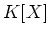 $ \mbox{$K[X]$}$