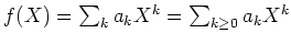 $ \mbox{$f(X)=\sum_k a_k X^k = \sum_{k\geq 0} a_k X^k$}$