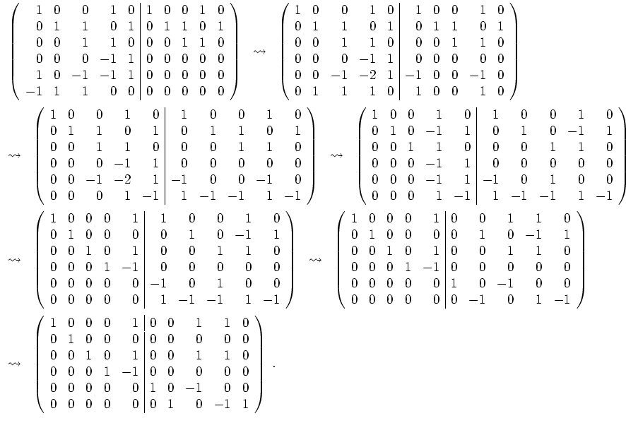 $ \mbox{$\displaystyle
\begin{array}{l}
\left(\begin{array}{rrrrr\vert rrrrr}
...
... & 0 & 0 & 0 & 0 & 0 & 1 & 0 & -1 & 1 \\
\end{array}\right)\; .
\end{array}$}$
