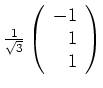 $ \mbox{$\frac{1}{\sqrt{3}}\left(\begin{array}{r}-1\\  1\\  1\end{array}\right)$}$
