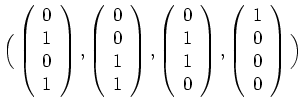 $ \mbox{$\Big(\left(\begin{array}{r}0\\  1\\  0\\  1\end{array}\right),\left(\be...
...d{array}\right),\left(\begin{array}{r}1\\  0\\  0\\  0\end{array}\right)\Big)$}$
