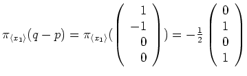 $ \mbox{$\pi_{\langle x_1\rangle}(q-p) = \pi_{\langle x_1\rangle}(\left(\begin{a...
...ight)) = -\frac{1}{2}\left(\begin{array}{r}0\\  1\\  0\\  1\end{array}\right)$}$