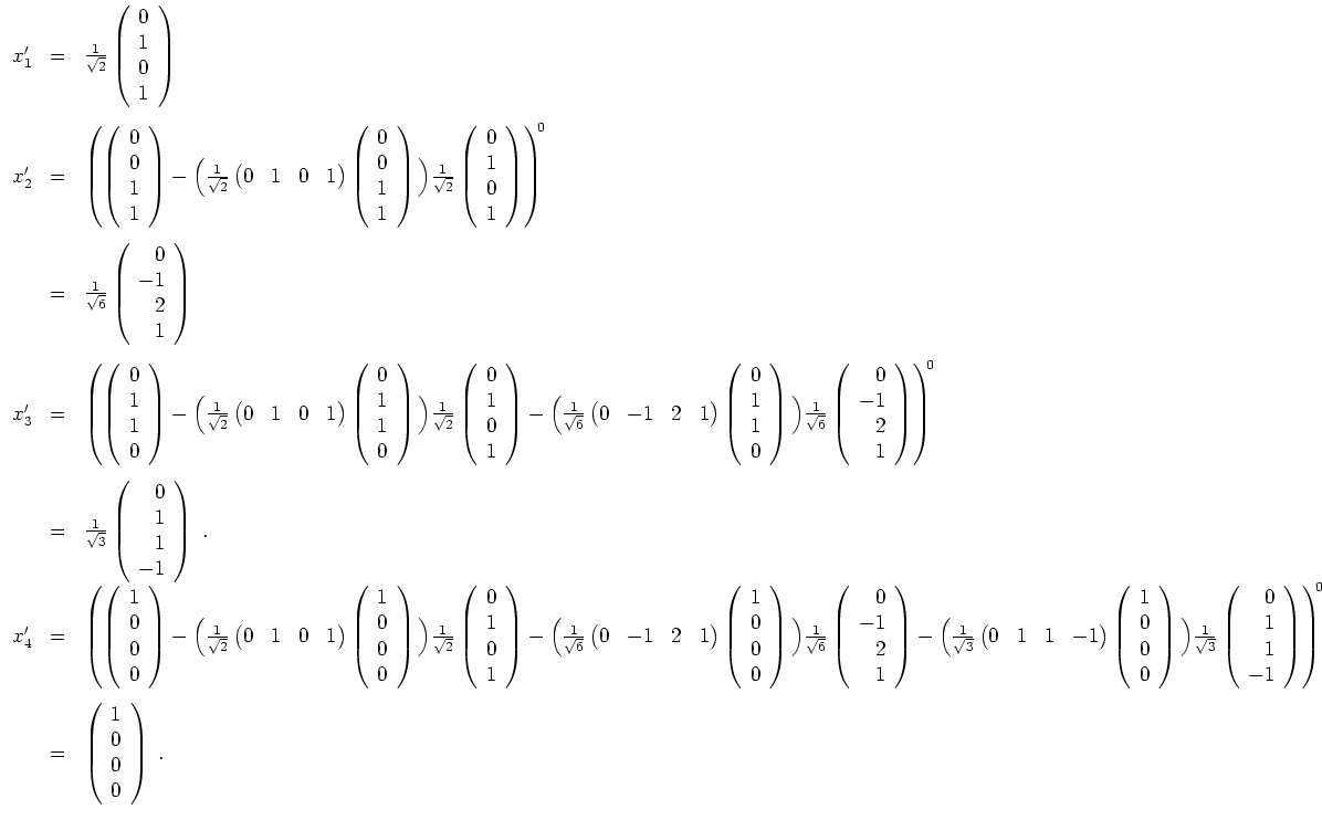 $ \mbox{$\displaystyle
\begin{array}{rcl}
x'_1 & = & \frac{1}{\sqrt{2}}\left(\b...
...\left(\begin{array}{r}1\\  0\\  0\\  0\end{array}\right)\; . \\
\end{array}$}$
