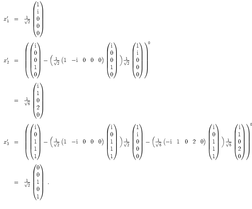$ \mbox{$\displaystyle
\begin{array}{rcl}
x'_1 & = & \frac{1}{\sqrt{2}}\begin{p...
...{pmatrix}0\\  0\\  1\\  0\\  1\end{pmatrix}\; . \vspace*{3mm}\\
\end{array}$}$