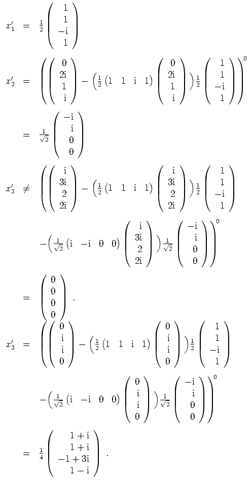 $ \mbox{$\displaystyle
\begin{array}{rcl}
x'_1 & = & \frac{1}{2}\left(\begin{ar...
...m{i}\\  -1+3\mathrm{i}\\  1-\mathrm{i}\end{array}\right)\; . \\
\end{array}$}$