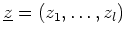 $ \mbox{$\underline{z}=(z_1,\dots,z_l)$}$