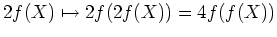 $ \mbox{$2f(X)\mapsto 2f(2f(X))=4f(f(X))$}$