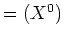 $ \mbox{$= (X^0)$}$