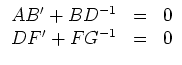 $ \mbox{$\displaystyle
\begin{array}{rcl}
AB'+BD^{-1} &=& 0\\
DF'+FG^{-1} &=& 0
\end{array}$}$