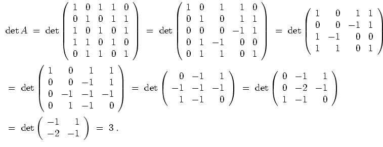 $ \mbox{$\displaystyle
\begin{array}{l}
\det A \;=\;
\det\left(
\begin{array}{...
...ay}{rr}
-1& 1 \\
-2&-1 \\
\end{array}\right)
\;=\; 3\; . \\
\end{array}$}$