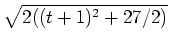 $ \mbox{$\sqrt{2((t + 1)^2 + 27/2)}$}$