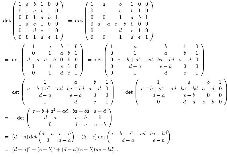 $ \mbox{$\displaystyle
\begin{array}{l}
\det\left(
\begin{array}{cccccc}
1 & a...
...
\;=\; (d - a)^3 - (e - b)^3 + (d - a)(e - b)(ae - bd)\; . \\
\end{array}$}$