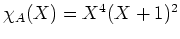 $ \mbox{$\chi_A(X)=X^4(X+1)^2$}$