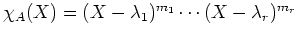 $ \mbox{$\chi_A(X)=(X-\lambda_1)^{m_1}\cdots(X-\lambda_r)^{m_r}$}$