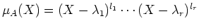 $ \mbox{$\mu_A(X)=(X-\lambda_1)^{l_1}\cdots(X-\lambda_r)^{l_r}$}$