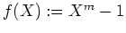 $ \mbox{$f(X):=X^m-1$}$