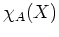 $ \mbox{$\chi_A(X)$}$