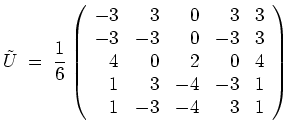 $ \mbox{$\displaystyle
\tilde{U} \;=\;
\frac{1}{6}\left(\begin{array}{rrrrr}
...
...
4& 0& 2& 0& 4\\
1& 3& -4& -3& 1\\
1& -3& -4& 3& 1
\end{array}\right)
$}$