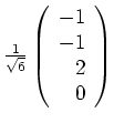 $ \mbox{$\frac{1}{\sqrt{6}}\left(\begin{array}{r}-1\\  -1\\  2\\  0\end{array}\right)$}$