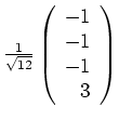 $ \mbox{$\frac{1}{\sqrt{12}}\left(\begin{array}{r}-1\\  -1\\  -1\\  3\end{array}\right)$}$