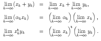 $ \mbox{$\displaystyle
\begin{array}{lcl}
\lim\limits_{k \to \infty} (x_k + y...
...)^{\! \text{t}}
\left( \lim\limits_{k \to \infty} y_k \right).
\end{array} $}$