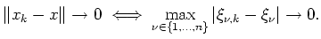 $ \mbox{$\displaystyle
\Vert x_k - x \Vert \to 0 \iff \max\limits_{\nu\in\{1,\dots,n\}} \vert \xi_{\nu,k} - \xi_\nu \vert \to 0.
$}$