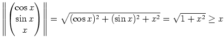 $ \mbox{$\displaystyle
\left\Vert \begin{pmatrix}
\cos x\\
\sin x\\
x
\...
...x}\right\Vert
= \sqrt{(\cos x)^2 + (\sin x)^2 + x^2} = \sqrt{1 + x^2} \geq x
$}$