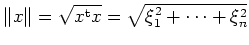 $ \mbox{$\Vert x \Vert = \sqrt{x^\text{t} x} = \sqrt{ \xi_1^2 + \cdots + \xi_n^2}$}$