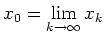 $ \mbox{$x_0=\lim\limits_{k\to\infty} x_k$}$