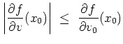 $ \mbox{$\displaystyle
\left\vert\frac{\partial f}{\partial v}(x_0)\right\vert \;\leq\; \frac{\partial f}{\partial v_0}(x_0)
$}$