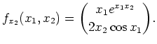 $ \mbox{$\displaystyle
f_{x_2}(x_1,x_2) = {x_1 e^{x_1 x_2} \choose 2 x_2 \cos x_1}.
$}$