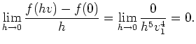 $ \mbox{$\displaystyle
\lim\limits_{h \to 0} \frac{f(hv)-f(0)}{h} = \lim\limits_{h \to 0} \frac{0}{h^5 v_1^4}=0.
$}$