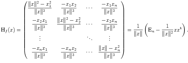 $ \mbox{$\displaystyle
\text{H}_f(x) =
\begin{pmatrix}
\dfrac{ \Vert x \Ver...
... \Vert} \left( \text{E}_n - \frac{1}{\Vert x \Vert^2} x x^\text{t} \right).
$}$