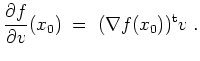 $ \mbox{$\displaystyle
\frac{\partial f}{\partial v}(x_0) \;=\; (\nabla f(x_0))^\text{t} v\;.
$}$